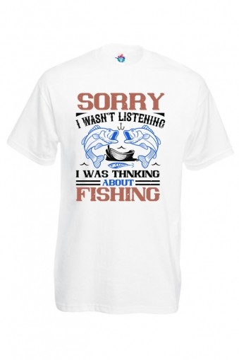 Мъжка Тениска За Риболов Sorry I Wasn't Listening I Was Thnking About Fishing