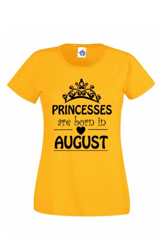 Дамска тениска за Рожден ден Princesses are born August...