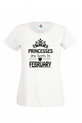 Дамска тениска за Рожден ден Princesses are born February...