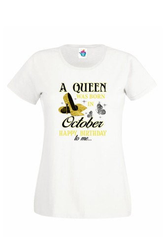 Дамска Тениска За Рожден Ден Нappy Birthday Queen За Октомври