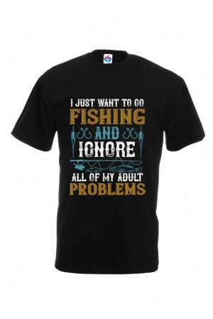 Мъжка Тениска За Риболов I Just Want To Go Fishing And Ignore All Of My Adult