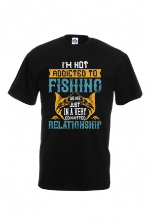 Мъжка Тениска За Риболов  I'm Not Addicted To Fishing Just We Are