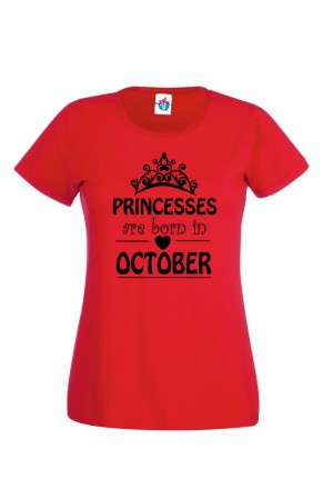 Дамска Тениска За Рожден Ден Princesses Are Born  За Октомври