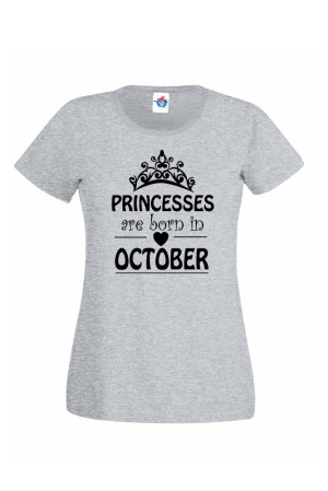 Дамска Тениска За Рожден Ден Princesses Are Born  За Октомври