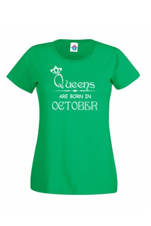Дамска тениска за рожден ден Queens are Born October ...