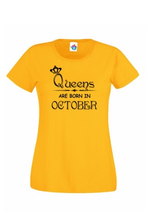 Дамска тениска за рожден ден Queens are Born October ...