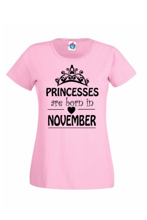 Дамска тениска за Рожден ден Princesses are born November...