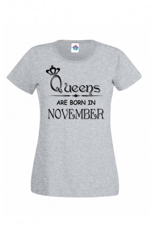 Дамска тениска за рожден ден Queens are Born November ...