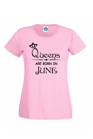 Дамска тениска за рожден ден Queens are Born June ...
