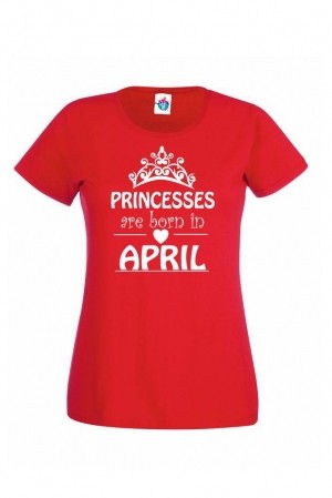 Дамска тениска за Рожден ден Princesses are born April...