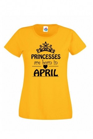 Дамска тениска за Рожден ден Princesses are born April...