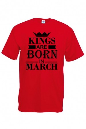 Мъжка тениска за Рожден ден Kings are born March ...