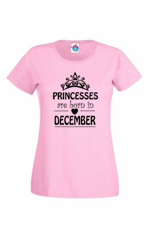 Дамска тениска за Рожден ден Princesses are born December...