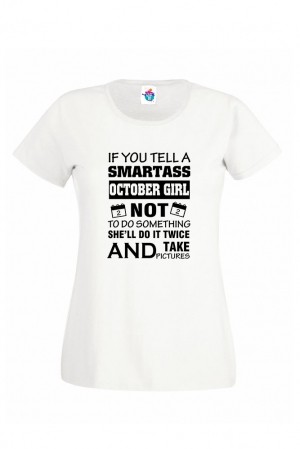 Дамска Тениска За Рожден Ден Smartass Girl За Октомври