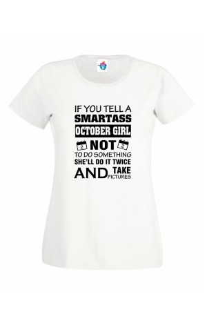 Дамска Тениска За Рожден Ден Smartass Girl За Октомври
