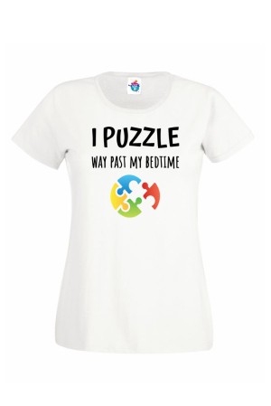 Дамска тениска: I puzzle way past my bedtime!