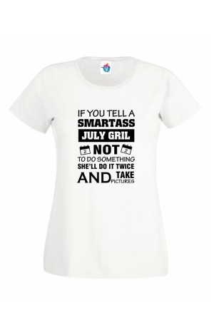 Дамска Тениска За Рожден Ден Smartass Girl За Юли