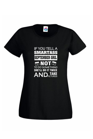Дамска Тениска За Рожден Ден Smartass Girl За Септември